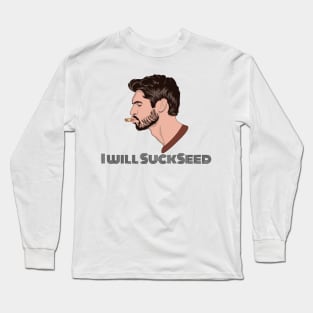 I Will Succeed in Sucking a Seed Long Sleeve T-Shirt